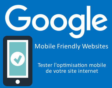 Tester l'optimisation mobile de votre site internet avec l'outil Mobile Friendly Websites de Google